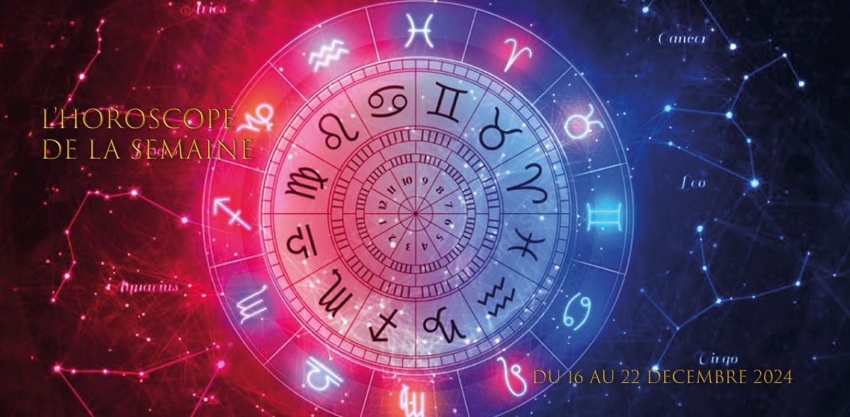 Horoscope de la Semaine du 16 au 22 Décembre 2024