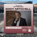 EDDY MITCHELL sera au SON BY TOULON le Jeudi 24 Juillet 2025 !